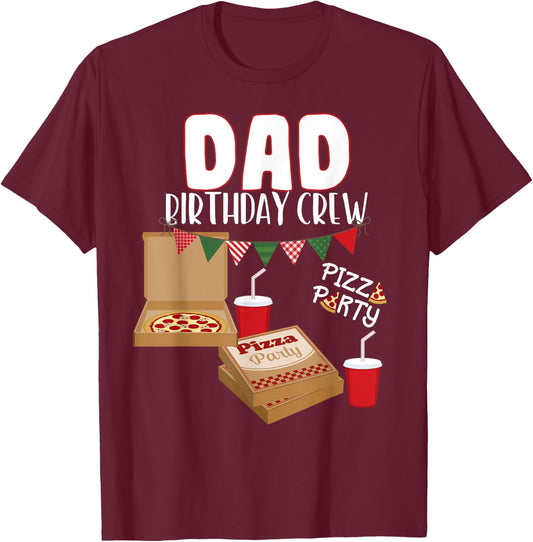 Dad Birthday Crew Pizza Theme Birthday Pizza Lover Party T-Shirt - T-Shirt | Maroon