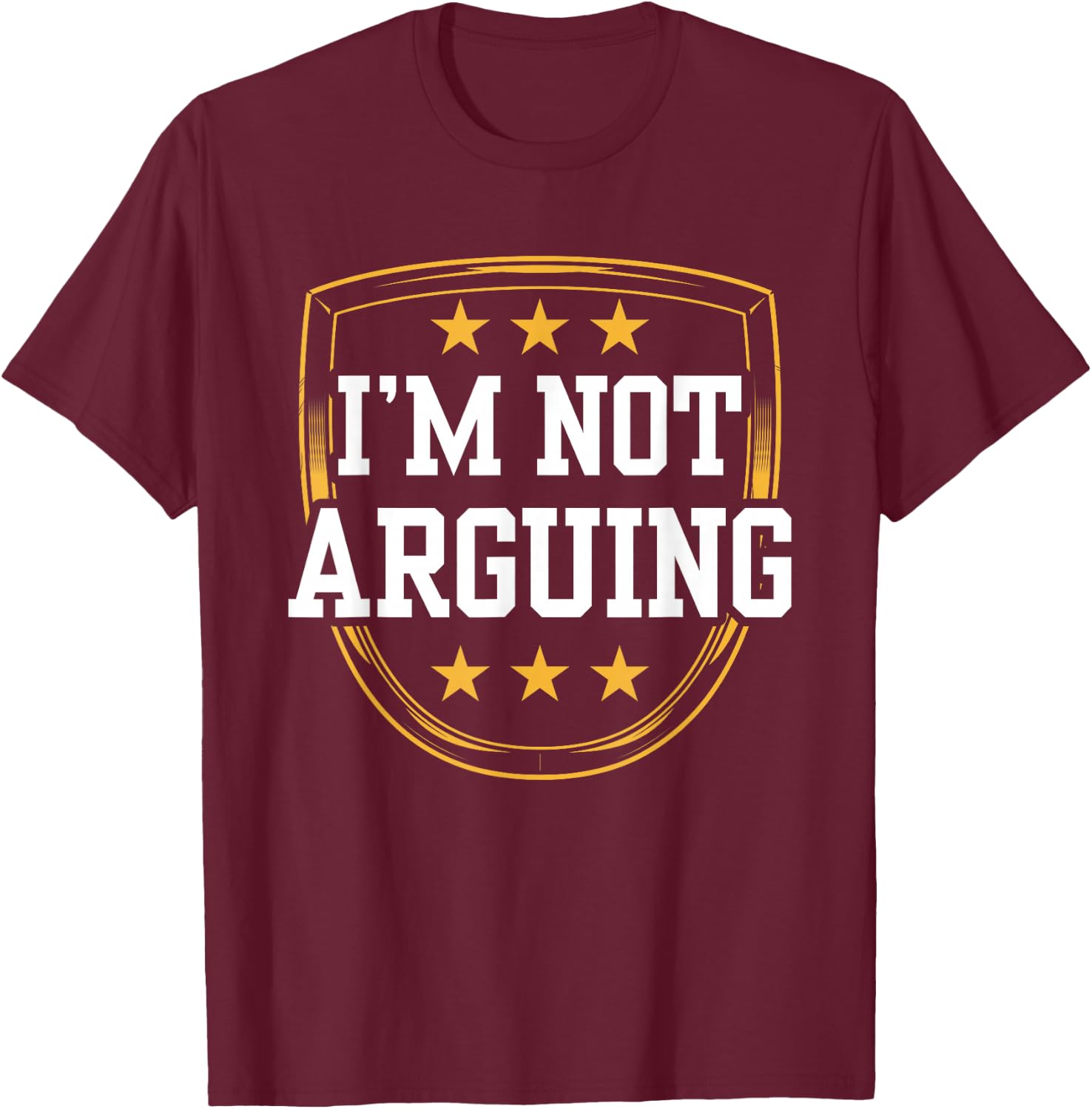 I'm Not Arguing Argue Sarcastic Lawyer Sayings T-Shirt - T-Shirt | Maroon