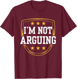 I'm Not Arguing Argue Sarcastic Lawyer Sayings T-Shirt - T-Shirt | Maroon