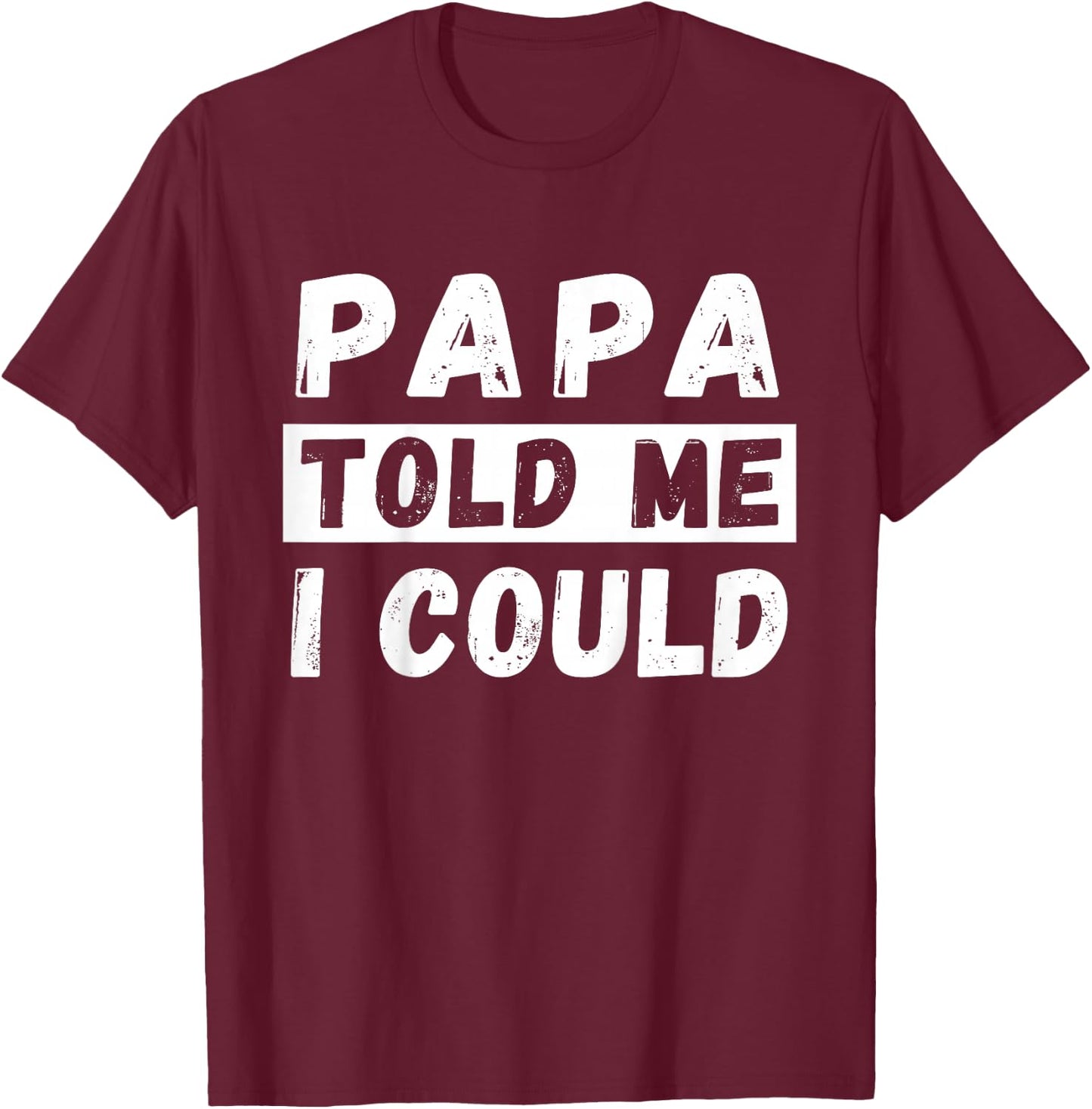 Papa Told Me I Could Kids Youth Funny Grandkid T-Shirt - T-Shirt | Maroon