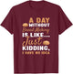 Baker A Day Without Bread Making T-Shirt - T-Shirt | Maroon