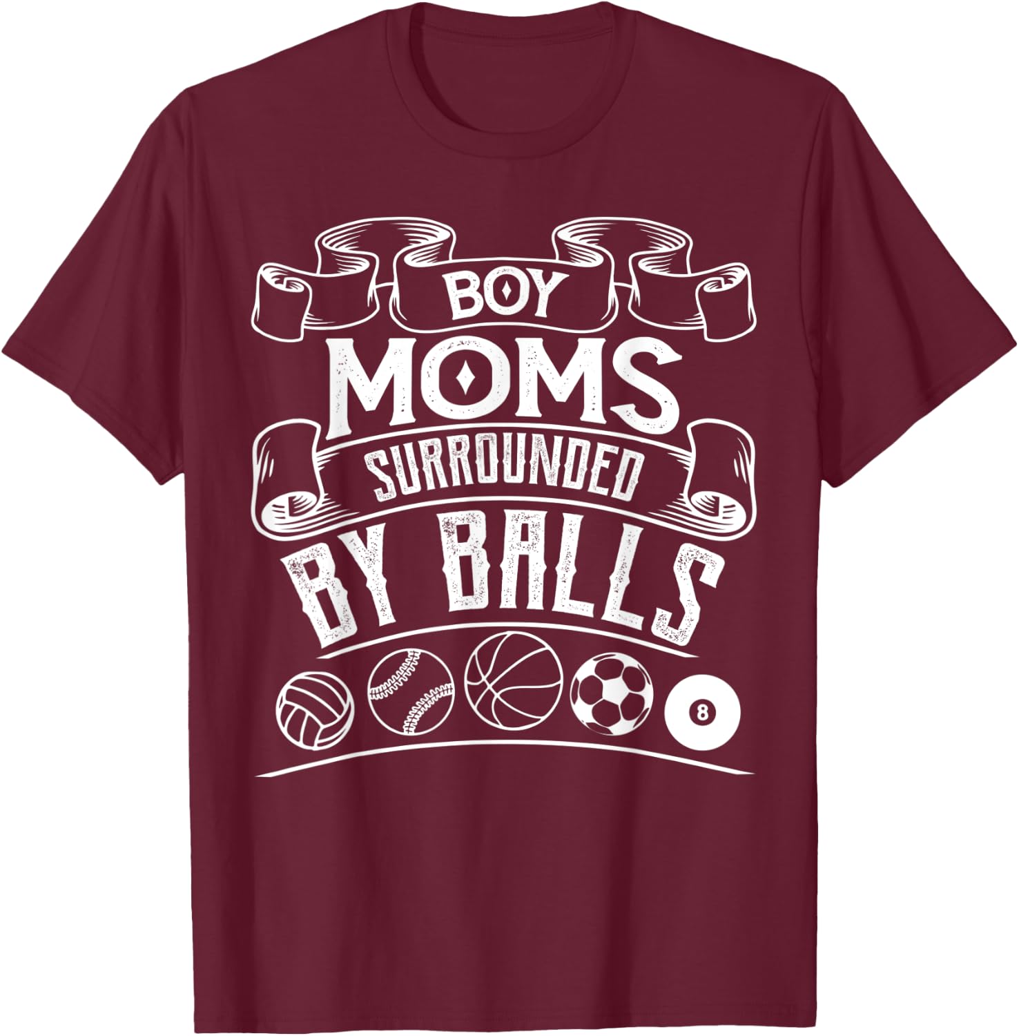Funny And Sarcastic Boy Mom Surrounded by Balls Standard T-Shirt - T-Shirt | Maroon
