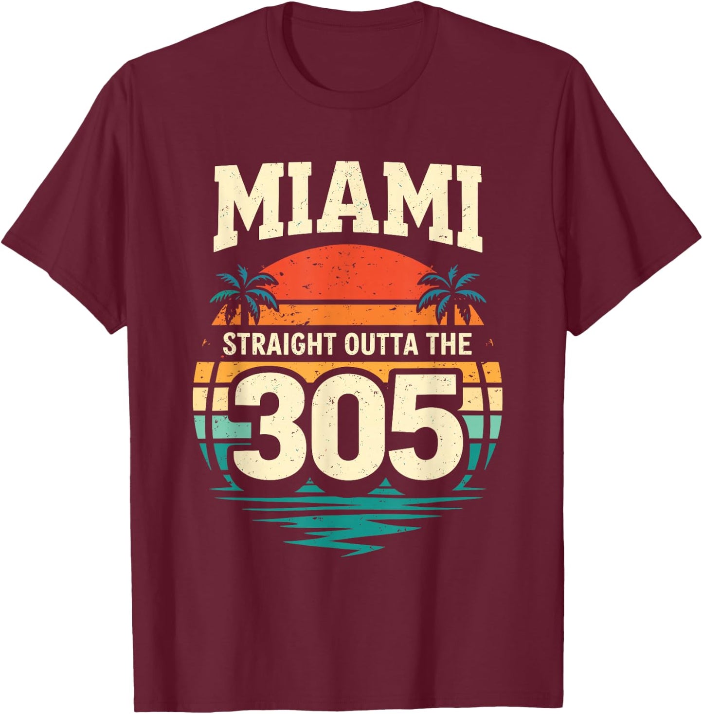Miami Straight Outta The 305 Vintage Sunset Florida T-Shirt - T-Shirt | Maroon
