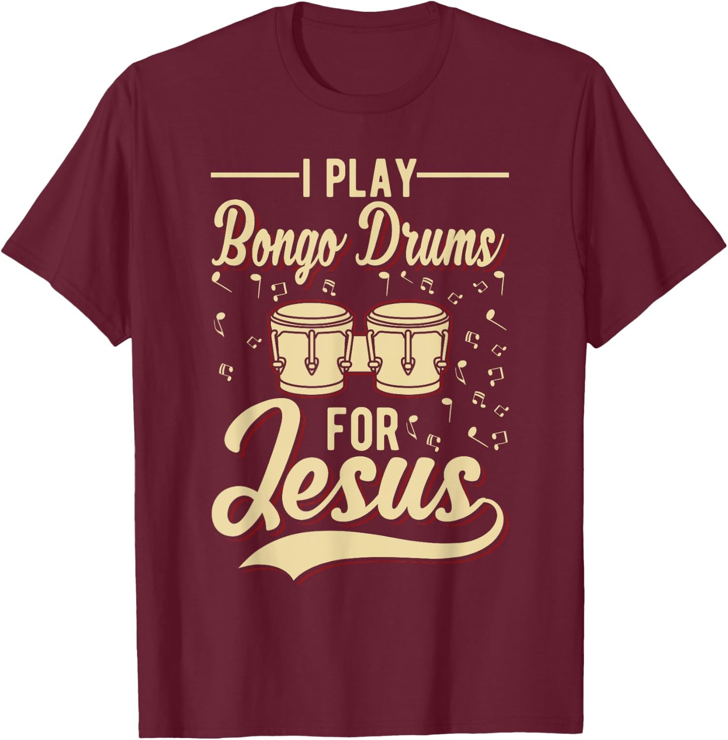 I Play Bongo Drums For Jesus - Christian T-Shirt - T-Shirt | Maroon