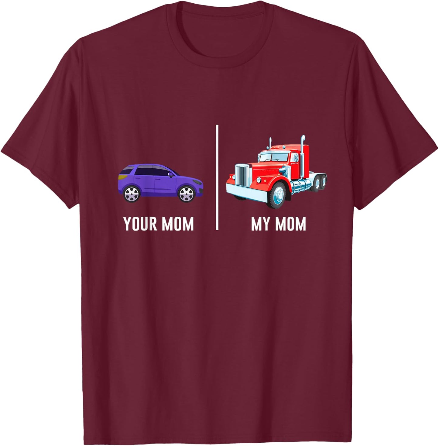 My Mom Truck Driver Mother Proud Trucker Son Daughter Funny T-Shirt - T-Shirt | Maroon