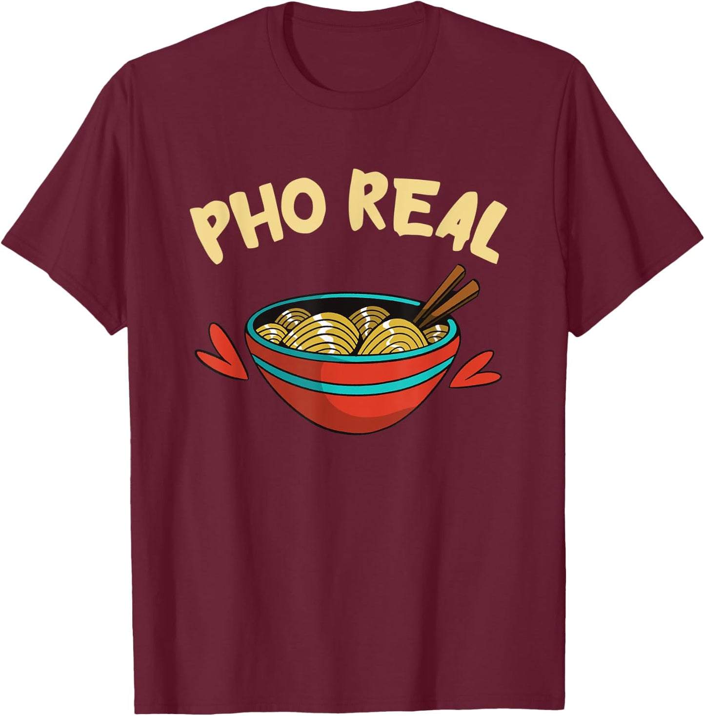 Pho Real Asian Food Pho Noodle Soup Lover Funny Food Pun T-Shirt - T-Shirt | Maroon