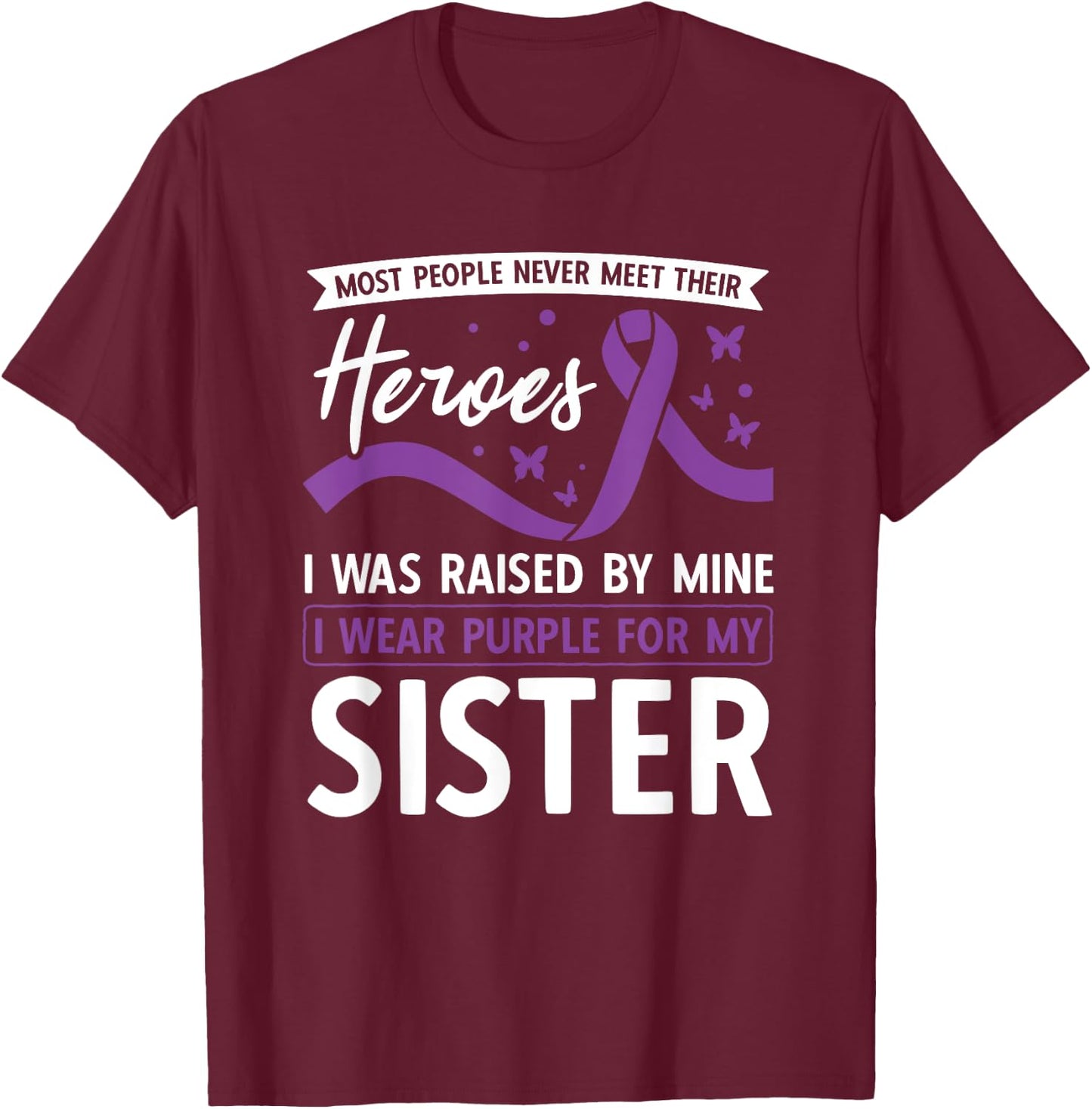 I Wear Purple For My Sister Heroes Pancreatic Cancer T-Shirt - T-Shirt | Maroon