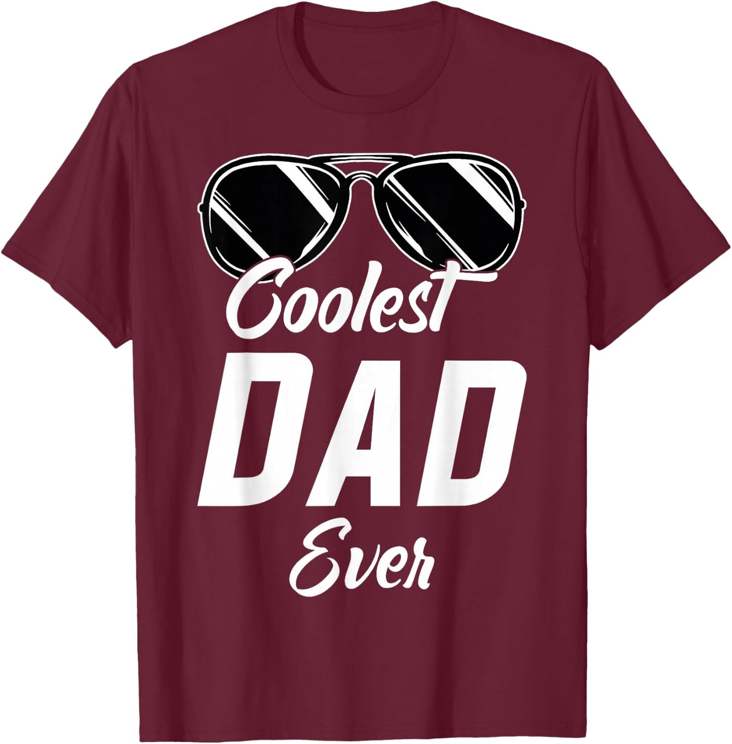 Coolest Dad Around World's Coolest Dad Ever Coolest Dad T-Shirt - T-Shirt | Maroon