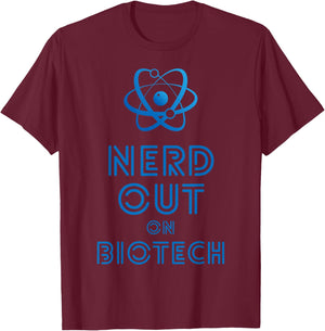 Nerd Out On Biotech T-Shirt - T-Shirt | Maroon