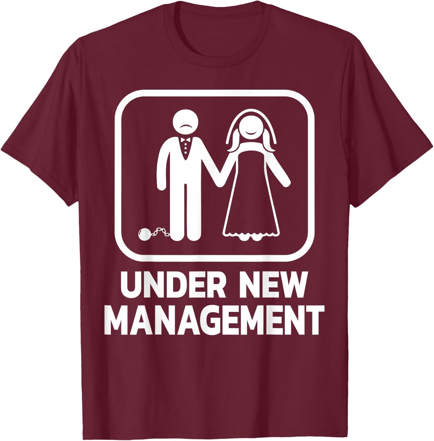 Under New Management Bachelor Party Stag Groom Funny Wedding T-Shirt - T-Shirt | Maroon