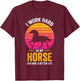 I Work Hard So My Horse Can Have a Better Life Horse Lover T-Shirt - T-Shirt | Maroon