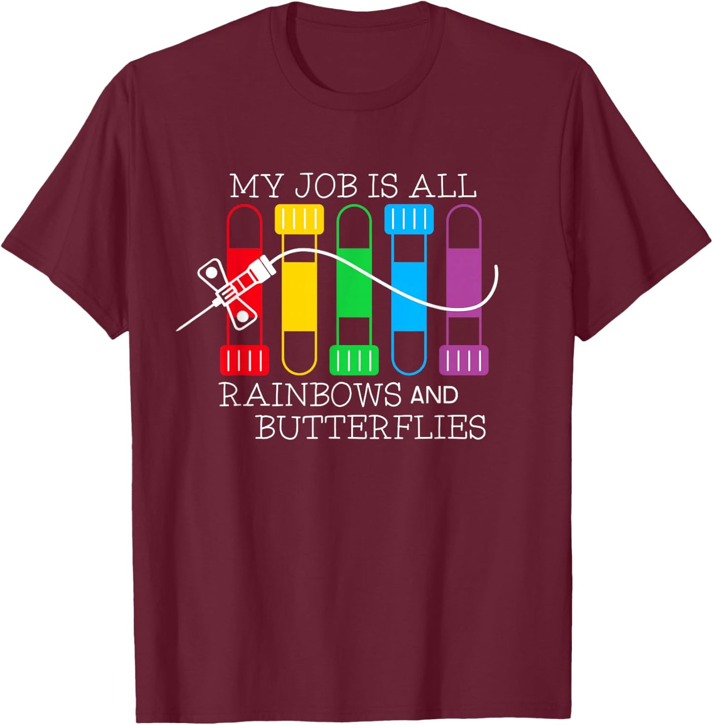 My Job is All Rainbows & Butterflies Lab Tech Phlebotomist T-Shirt - T-Shirt | Maroon