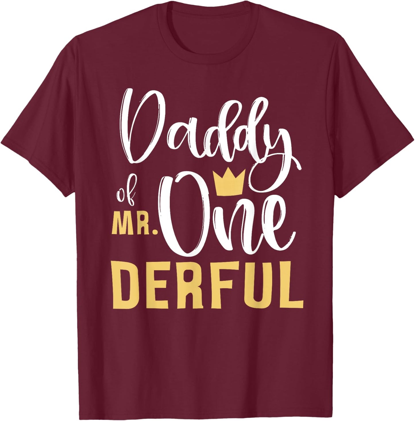 Daddy of Mr Onederful 1st Birthday First One-Derful Matching T-Shirt - T-Shirt | Maroon