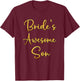 Bride's Awesome Son Wedding Party Idea T-Shirt - T-Shirt | Maroon