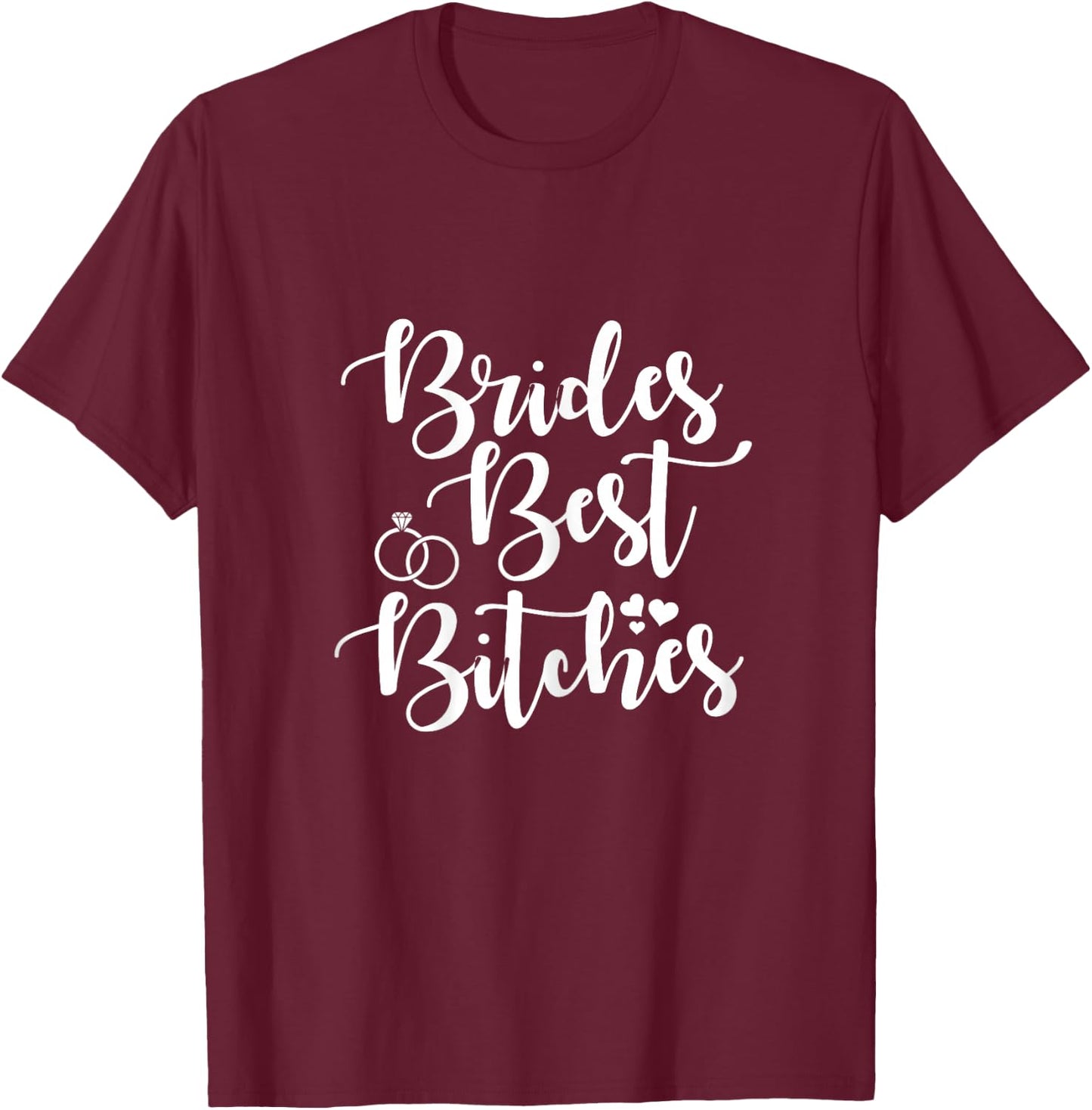 Brides Best Bitches Gift Bachelorettes T-Shirt - T-Shirt | Maroon