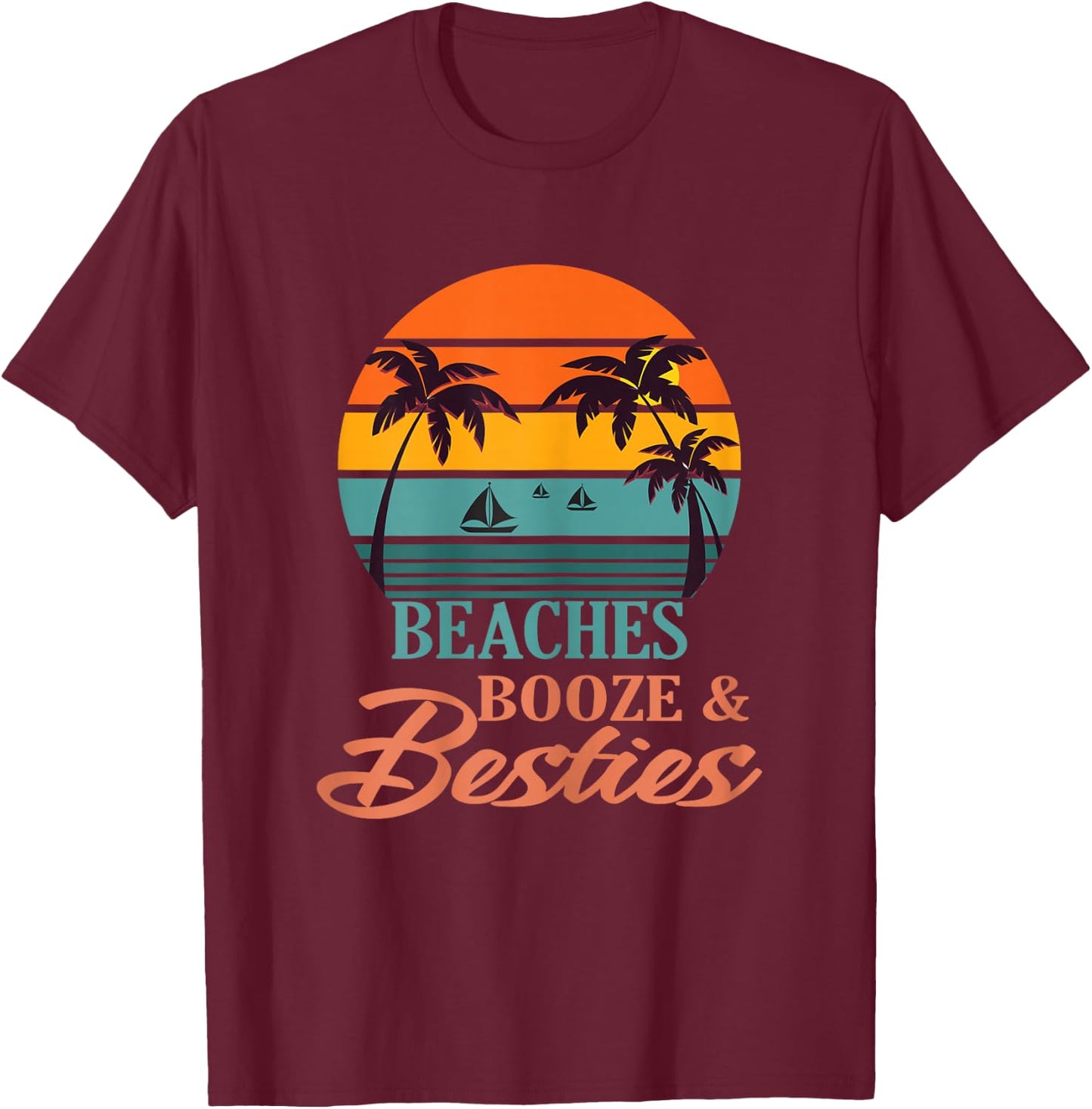 Girls Trip Beaches Booze And Besties Beach Vacation Summer T-Shirt - T-Shirt | Maroon