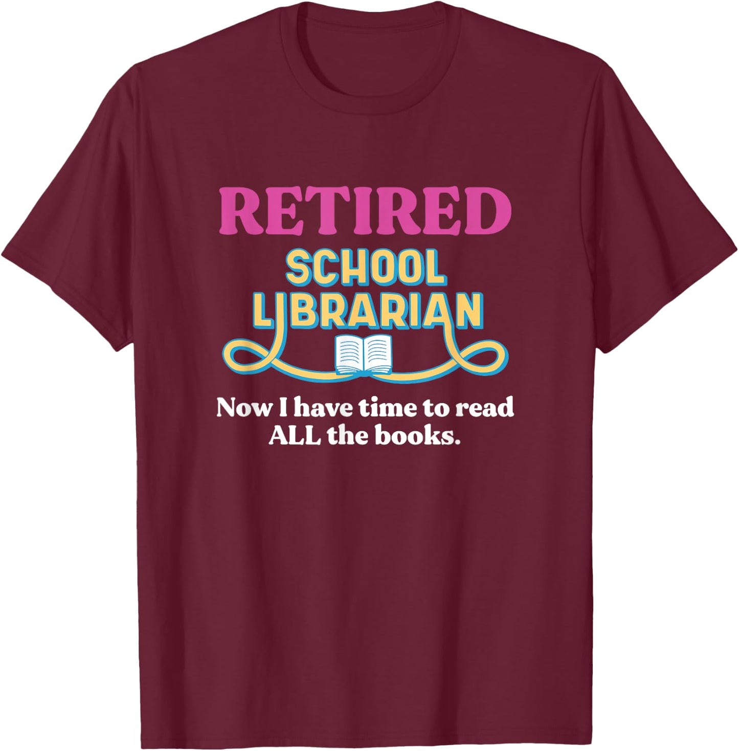 Funny Retired School Librarian Design T-Shirt - T-Shirt | Maroon