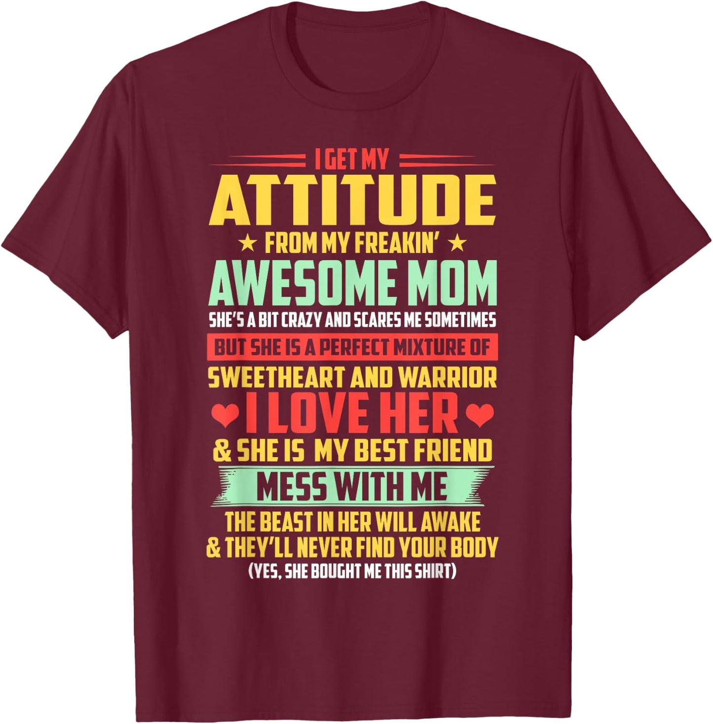 I Get My Attitude From My Awesome Mom Yes She Bought Me This T-Shirt - T-Shirt | Maroon