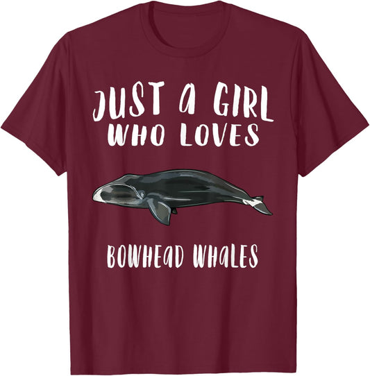 Im Just A Girl Who Loves Bowhead Whale Lover Gift T-Shirt - T-Shirt | Maroon