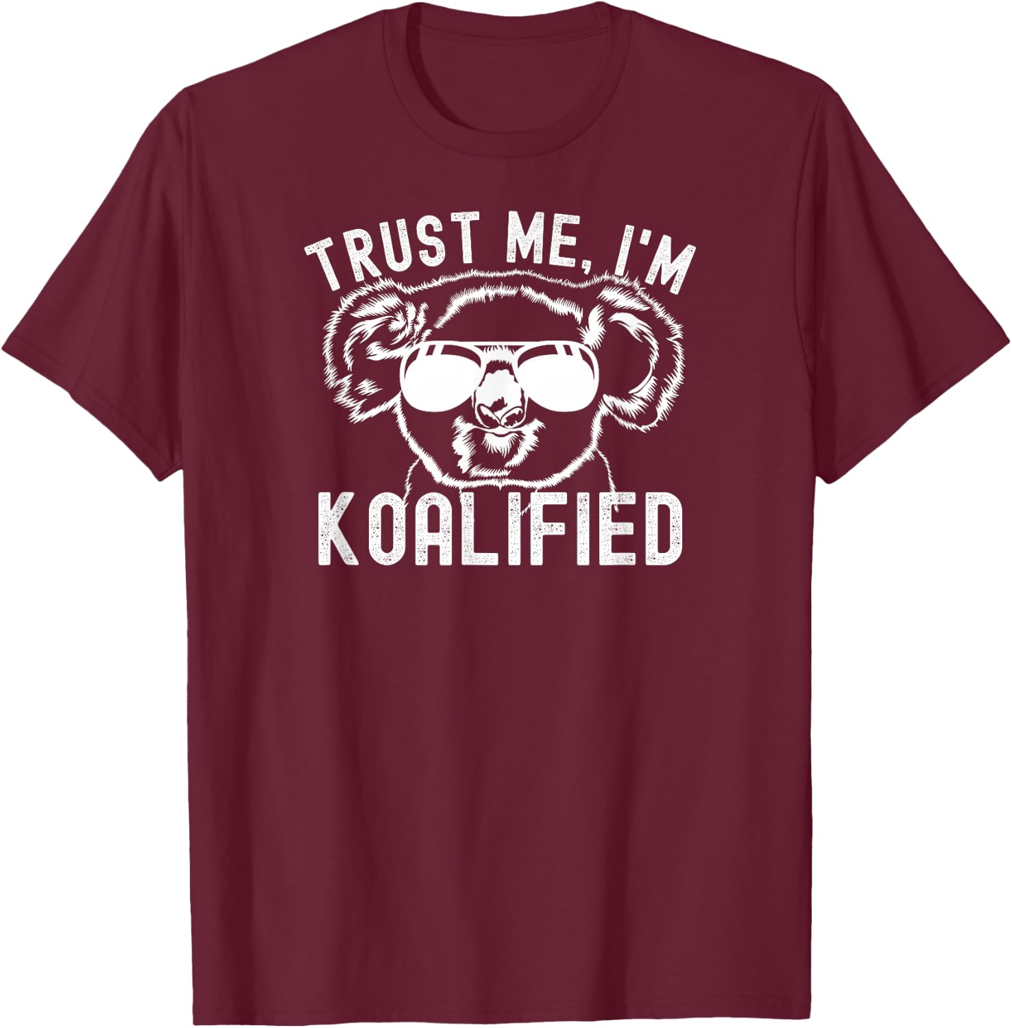 Trust! I'm Koalified - Funny Koala, Koala Lover Dad Joke T-Shirt - T-Shirt | Maroon