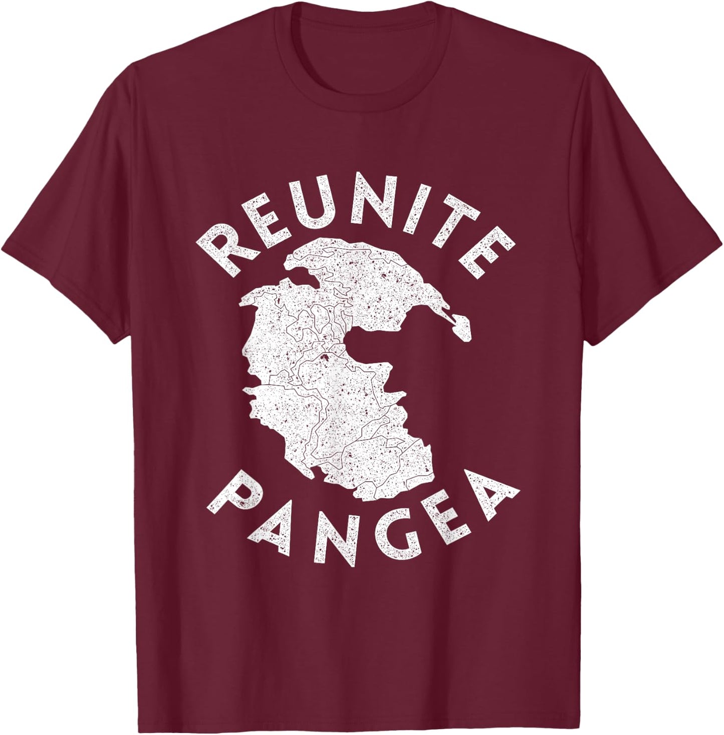 Geography Reunite Pangea Geologist Gift Geology T-Shirt - T-Shirt | Maroon