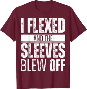 I flexed and the sleeves blew off T-Shirt - T-Shirt | Maroon
