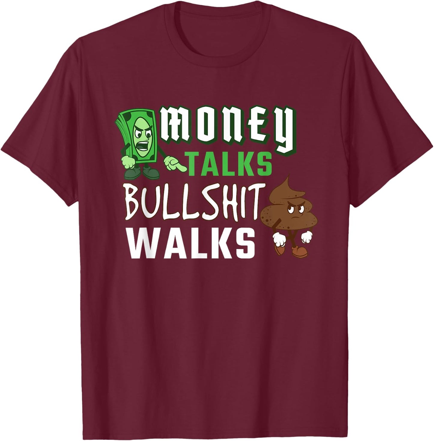 Money Talks Bullshit Walks BS Cash Wise Funny Quotes T-Shirt - T-Shirt | Maroon
