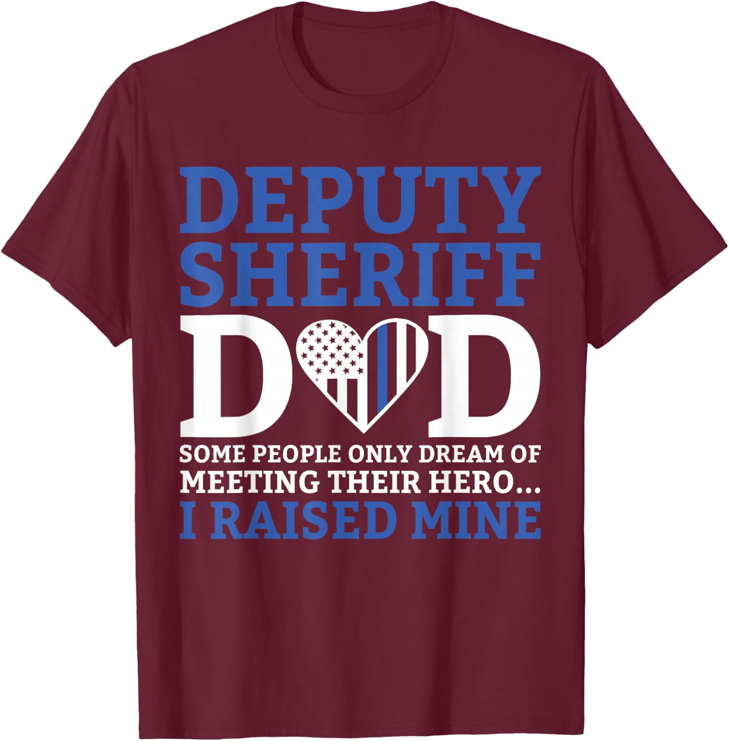 Deputy Dad Law Enforcement Funny Sheriff Dad Appreciation T-Shirt - T-Shirt | Maroon