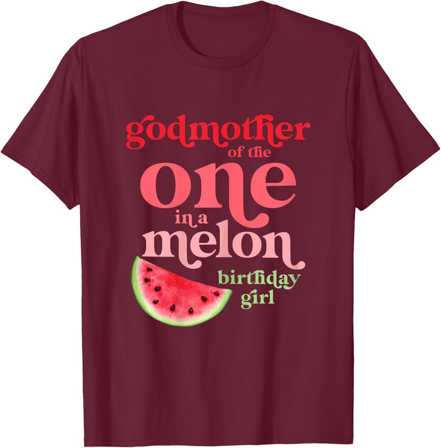 Godmother of One In A Melon Birthday Girl Watermelon First T-Shirt - T-Shirt | Maroon