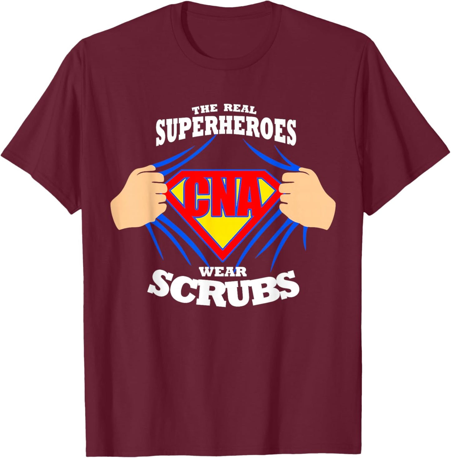 Nurse The Real Superheroes Wear Scrubs CNA Nurse T-Shirt - T-Shirt | Maroon