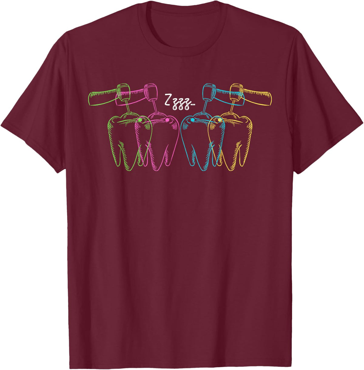 Funny Dentist Dental Students Dental Hygienists Assistants T-Shirt - T-Shirt | Maroon