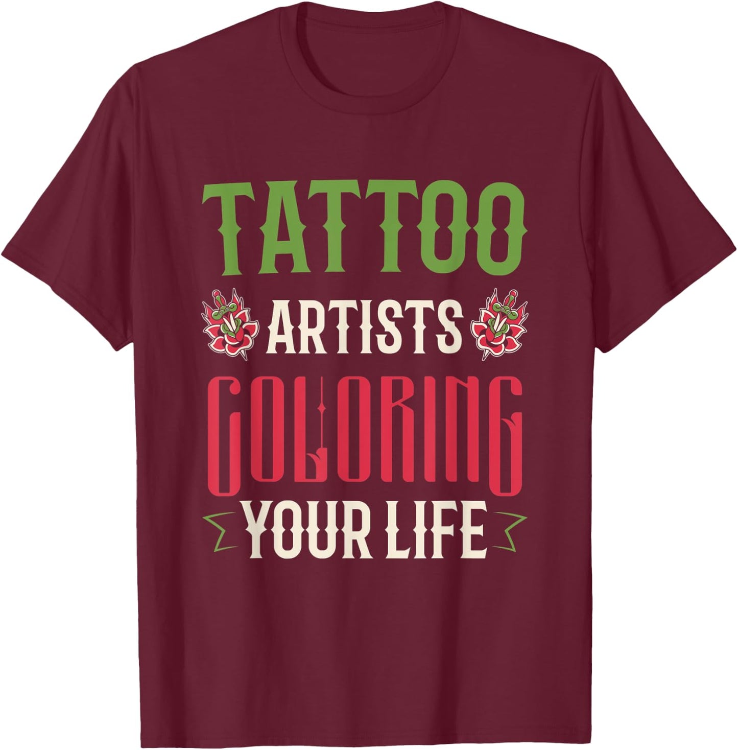 Tatoo Artists Coloring Your Life T-Shirt - T-Shirt | Maroon