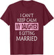 I Can't Keep Calm My Daughter is Getting Married T-Shirt - T-Shirt | Maroon