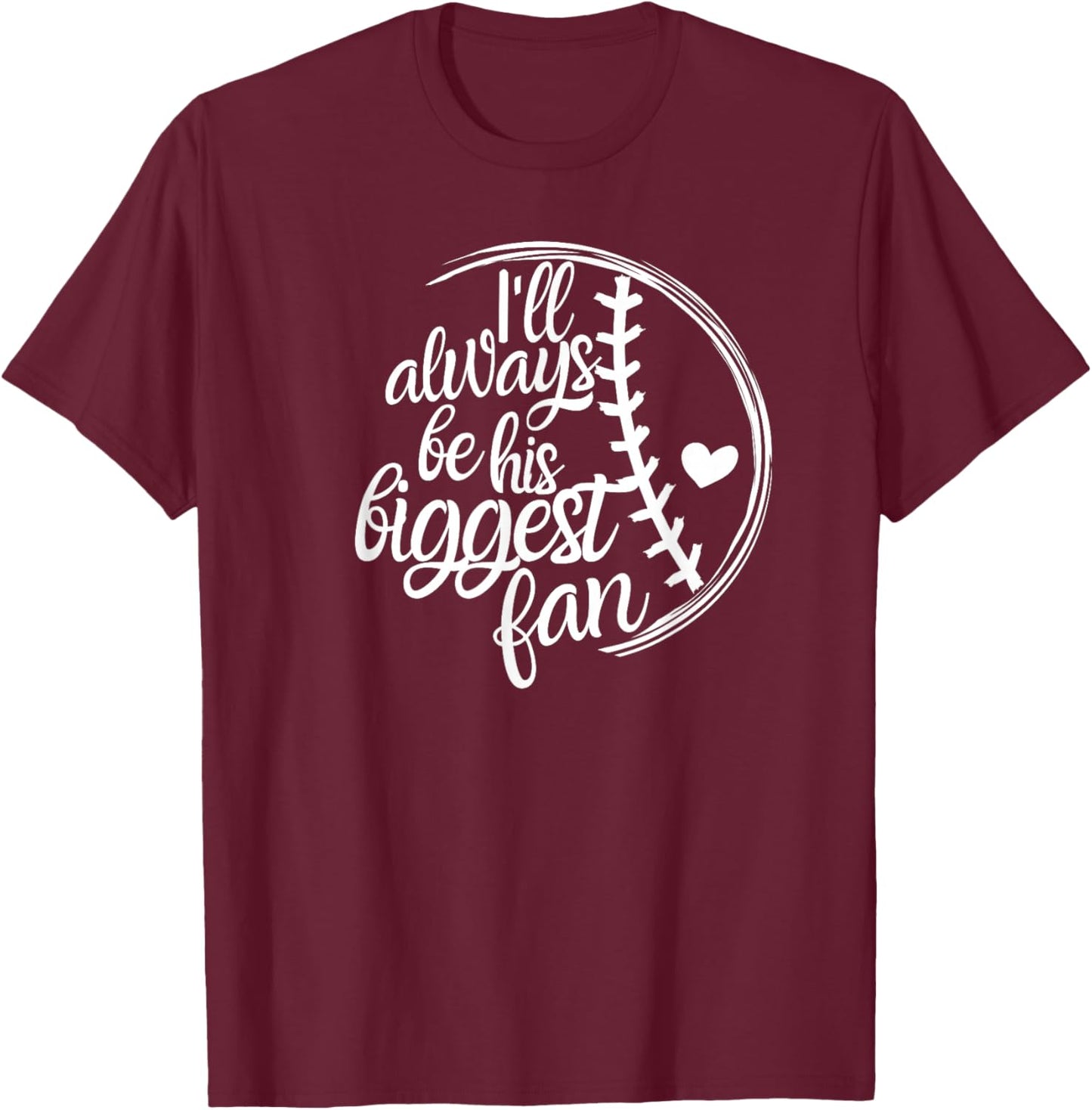 Baseball Mom Shirt, Baseball Gift I'll Always Be Biggest Fan T-Shirt - T-Shirt | Maroon