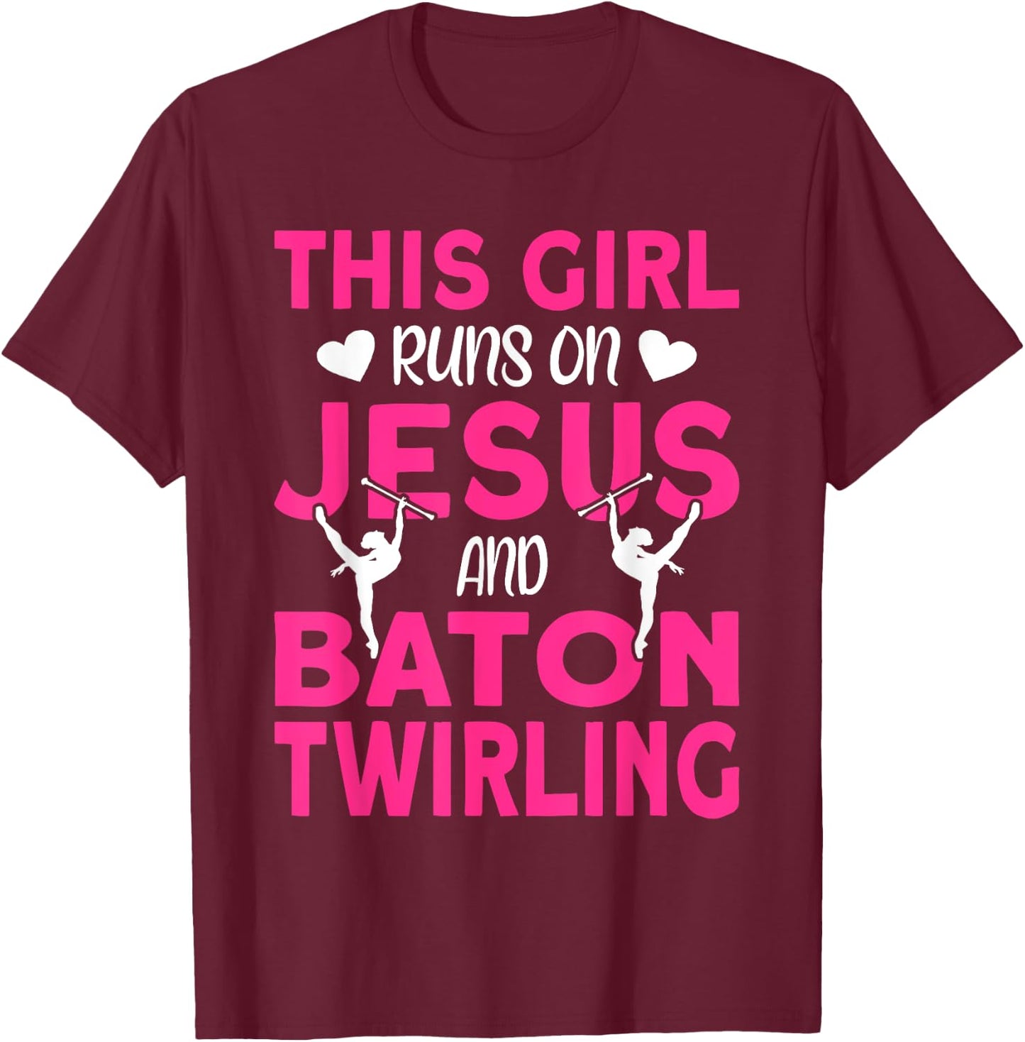 This Girl runs on Jesus and Baton Twirling T-Shirt - T-Shirt | Maroon