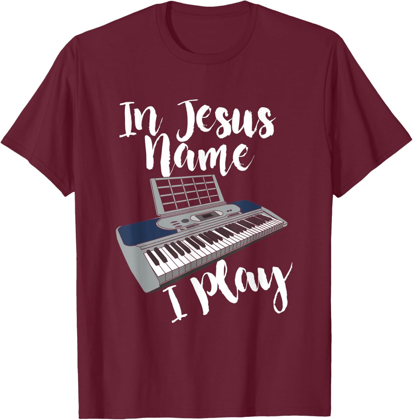 In Jesus Name I Play I Christian I Jesus Piano T-Shirt - T-Shirt | Maroon