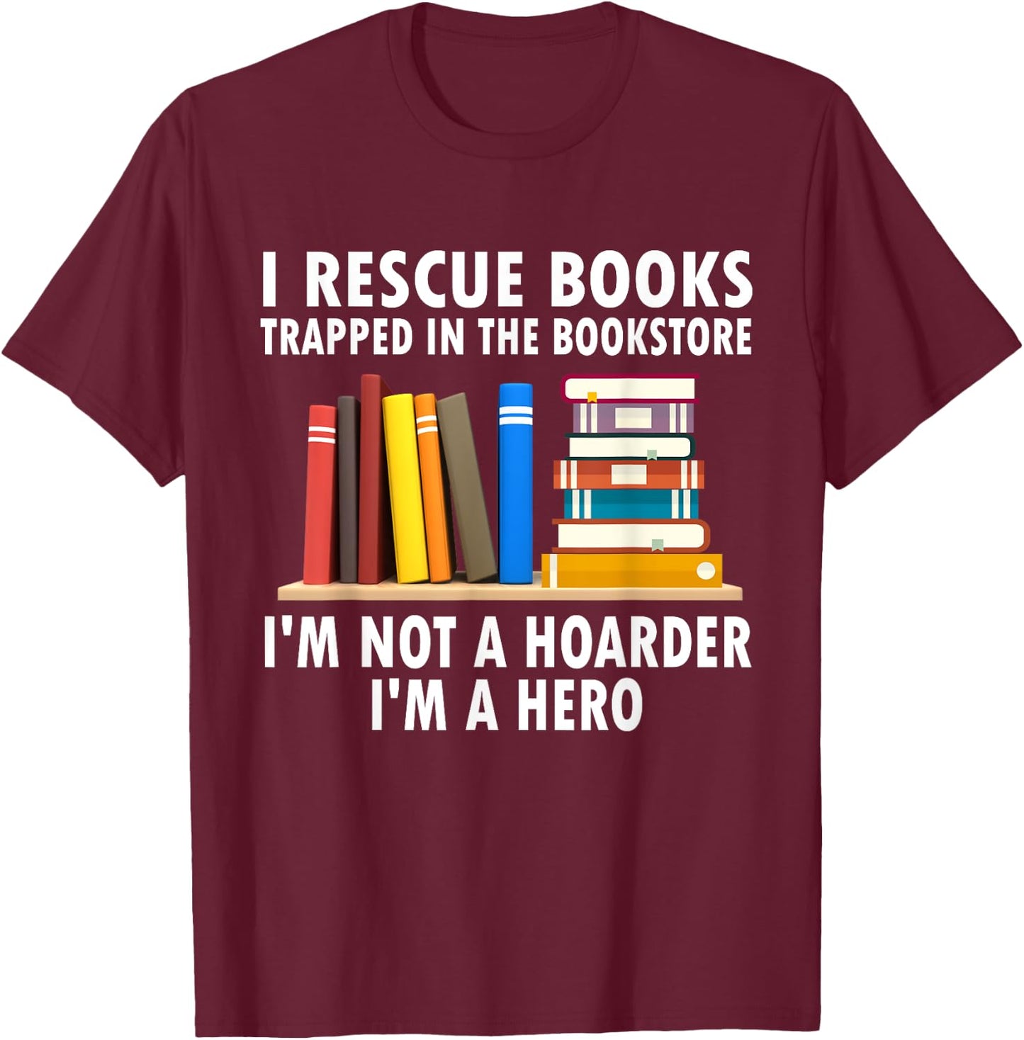 I rescue books trapped in the bookstore Funny Book Teacher Women T-Shirt - T-Shirt | Maroon