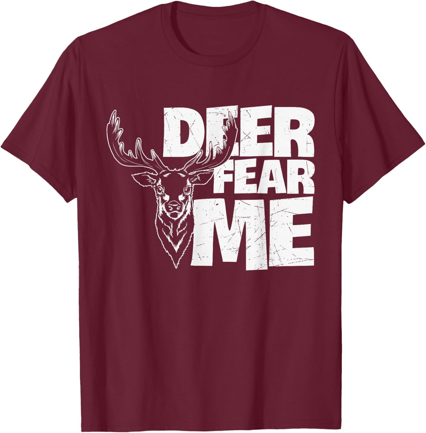 Hunting Fan Deer Fear Me - Gun & Hunting Fans Hunting Deer T-Shirt - T-Shirt | Maroon