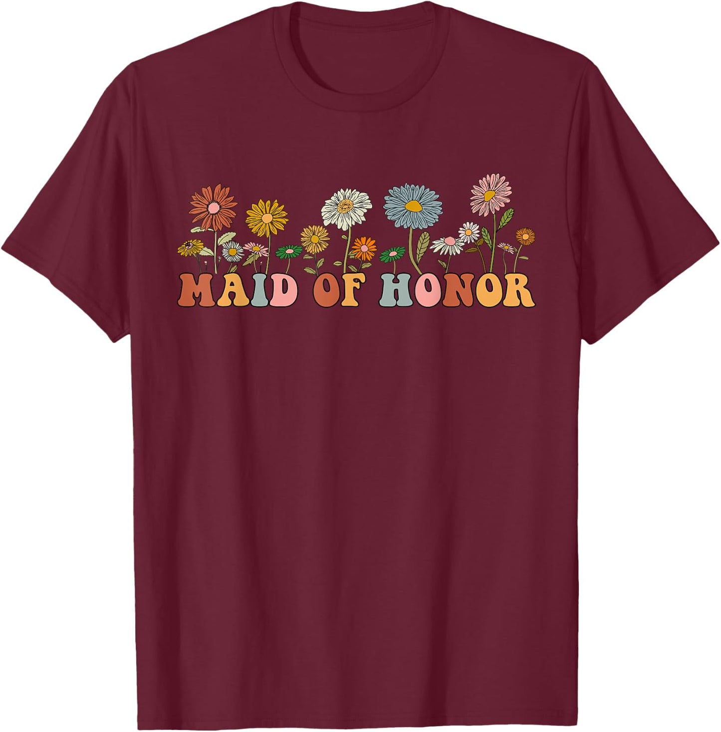 Floral Maid Of Honor Wildflowers Flowers Bachelorette Party T-Shirt - T-Shirt | Maroon