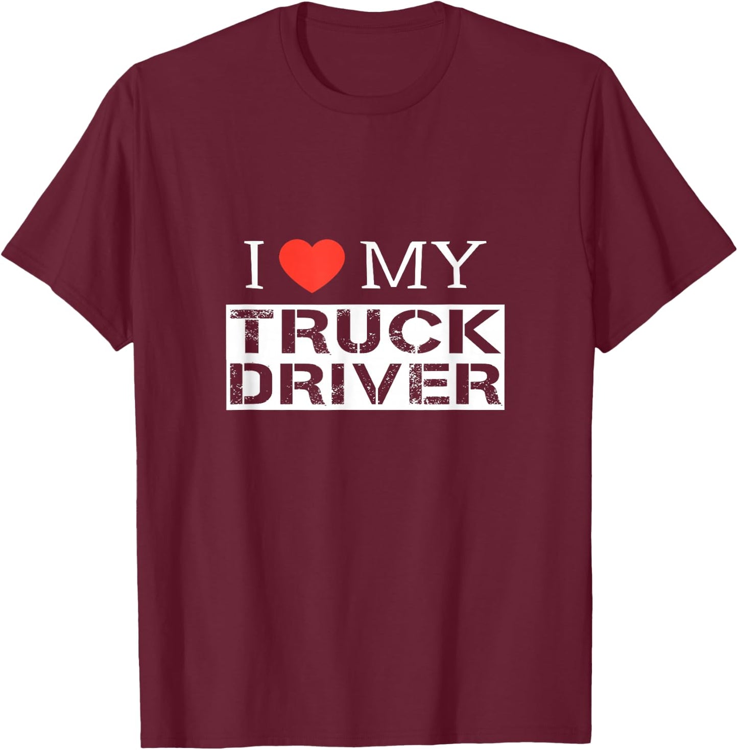 I Love My Truck Driver Trucker Girlfriend Wife Mom Mother T-Shirt - T-Shirt | Maroon