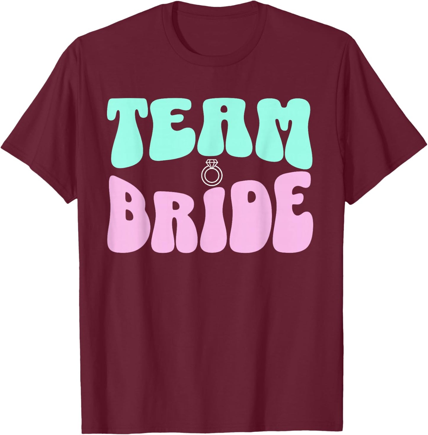 Team Bride Bachelorette Party Bridal Shower Bridal Party T-Shirt - T-Shirt | Maroon