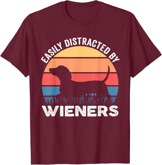 Easily Distracted By Wieners Funny Dog Lover T-Shirt - T-Shirt | Maroon