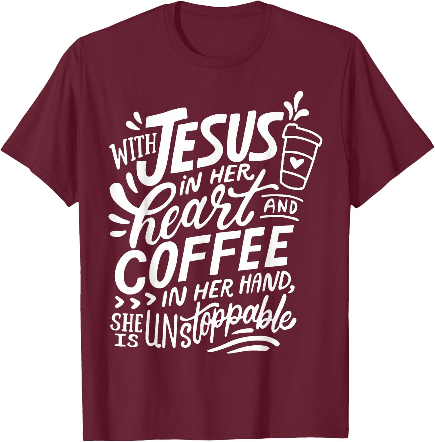 With Jesus In Her Heart And Coffee In Her Hand T-Shirt - T-Shirt | Maroon