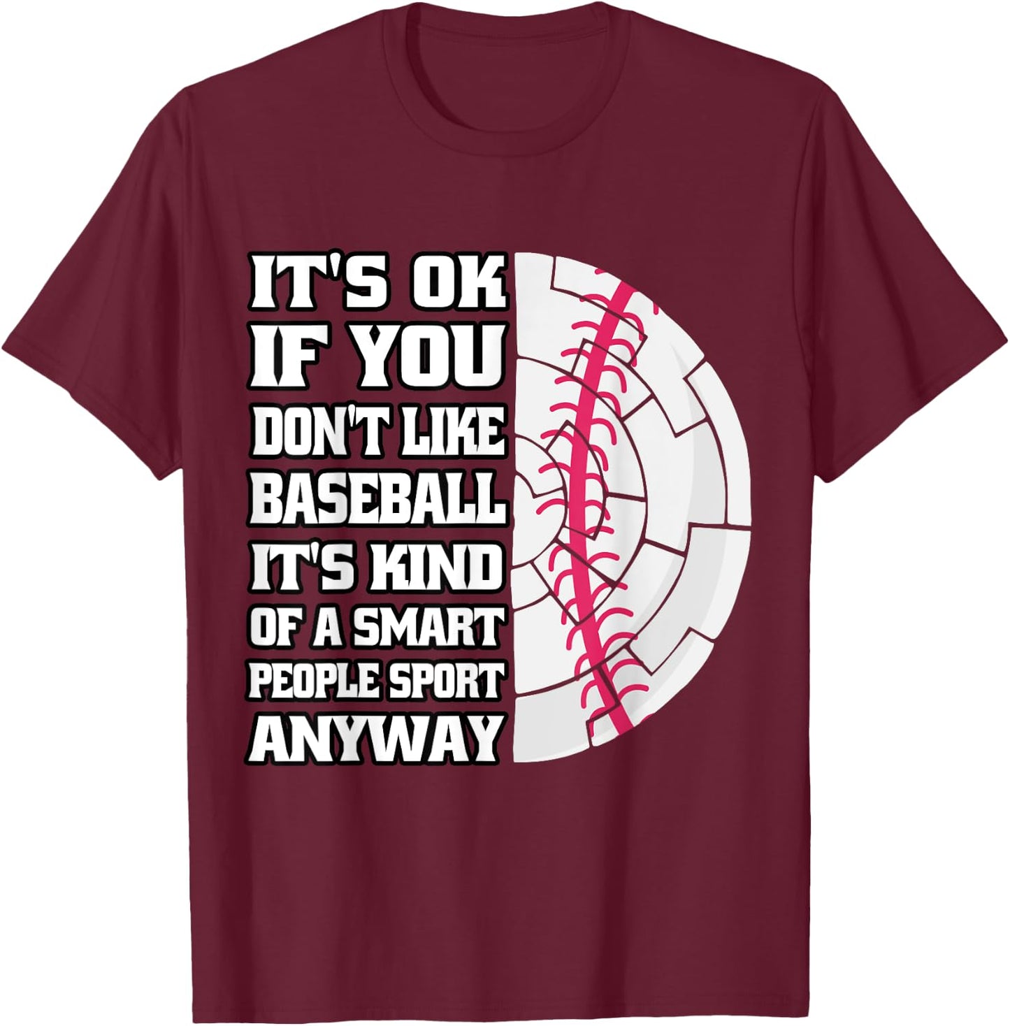 It's Ok If You Don't Like Baseball Funny Baseball Coaching T-Shirt - T-Shirt | Maroon