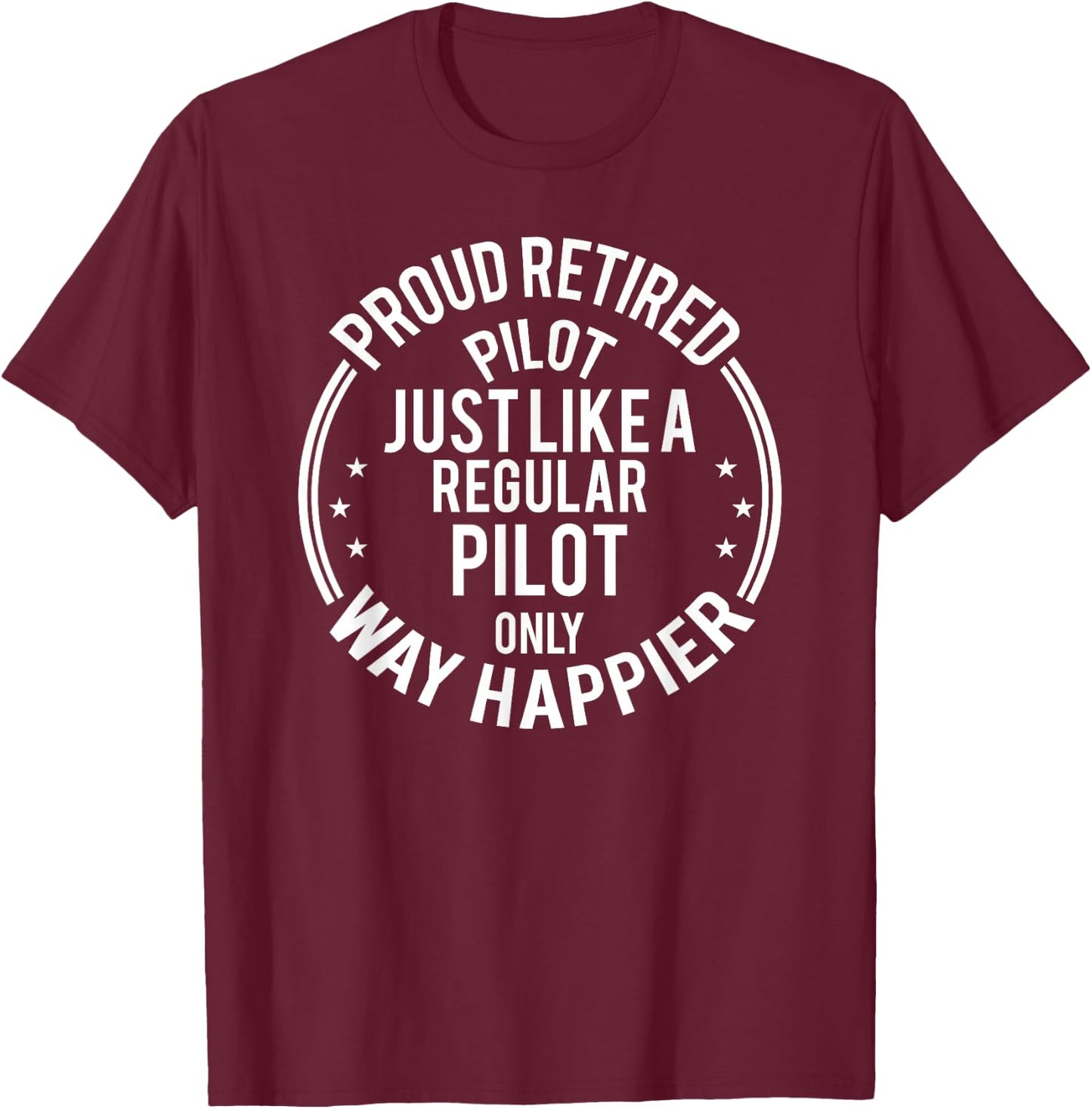 Funny Retirement Pilot - Proud Retired Pilot T-Shirt - T-Shirt | Maroon