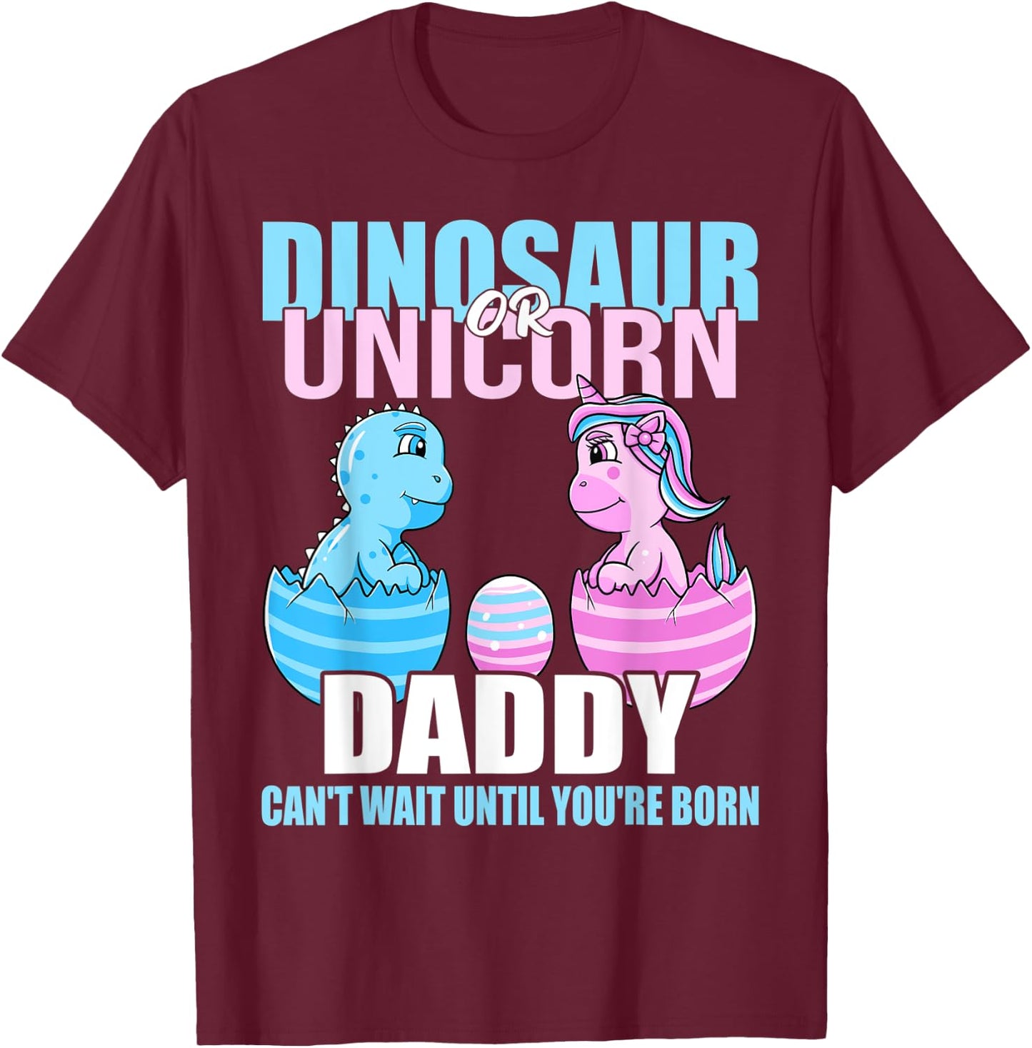 Dinosaur Or Unicorn Until You're Born Daddy Gender Reveal T-Shirt - T-Shirt | Maroon
