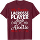 My Favorite Lacrosse Player Calls Me Auntie T-Shirt - T-Shirt | Maroon