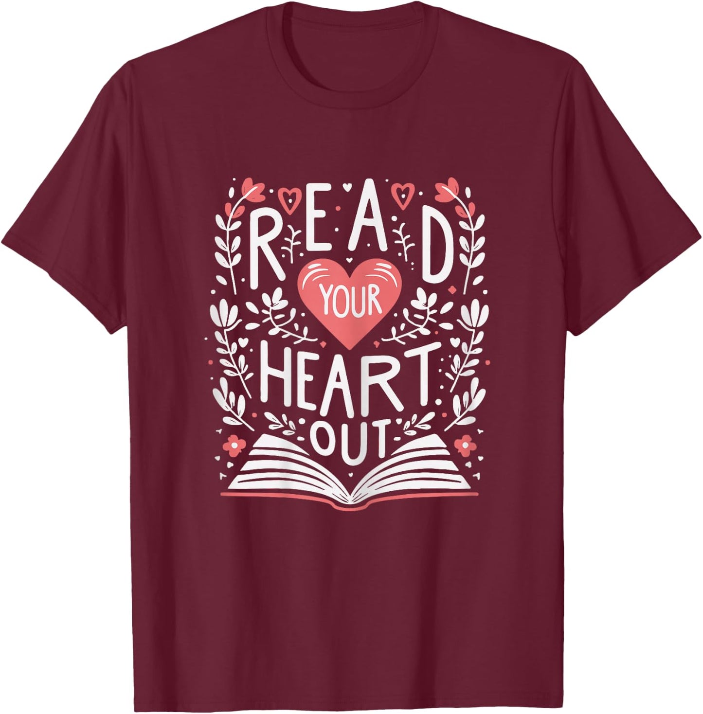 Read Your Heart Out Bookworm Reader Teacher Librarian T-Shirt - T-Shirt | Maroon