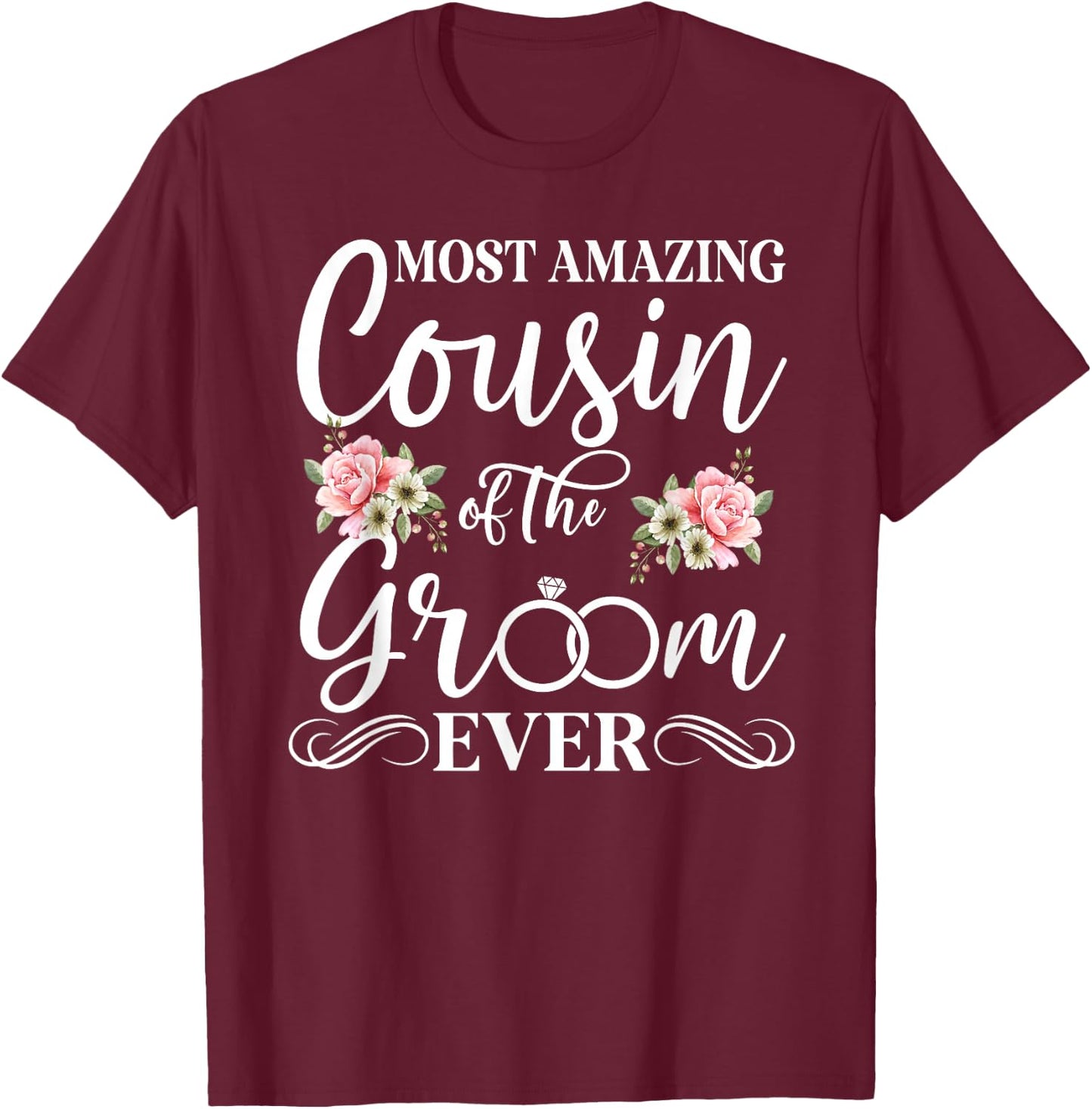 Most Amazing Cousin of The Groom Ever Groom's Cousin T-Shirt - T-Shirt | Maroon