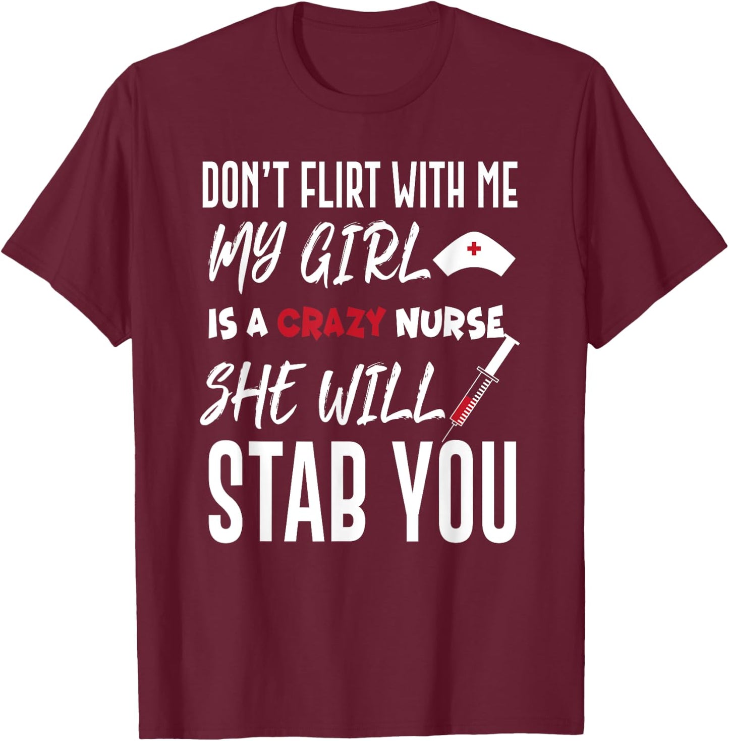 Crazy Nurse Shirt Don't Flirt With Me for Boyfriends T-Shirt - T-Shirt | Maroon